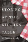 Stories at the Kitchen Table