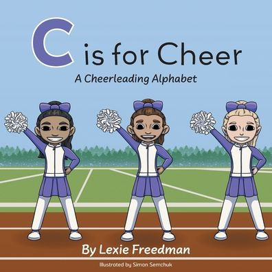 C is for Cheer: A Cheerleading Alphabet