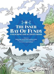 Title: The Inner Bay of Fundy Colouring & Activity Book: Volume 1, Author: Sondra Eger