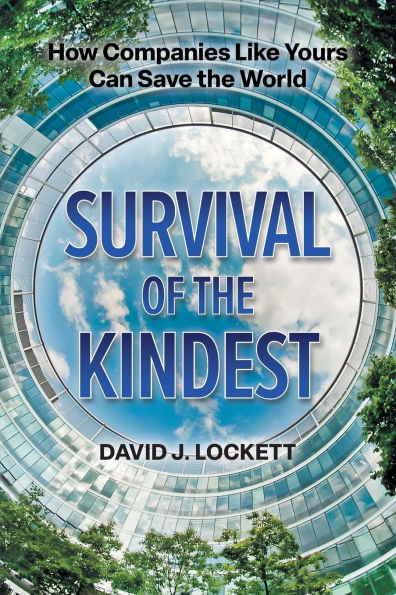 Survival of the Kindest: How Companies Like Yours Can Save World