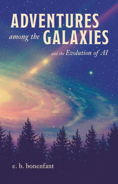 Adventures among the Galaxies: and Evolution of AI