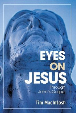 Eyes on Jesus: Through John's Gospel