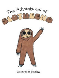 Title: The Adventures of Slotheeno, Author: Jennifer A Burdon