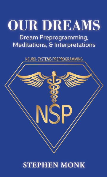 Our Dreams: Dream Preprogramming, Meditations, & Interpretations