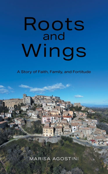 Roots and Wings: A Story of Faith, Family, Fortitude