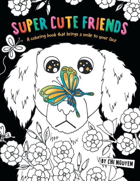 Super Cute Friends: A Coloring Book That Brings a Smile to Your Face