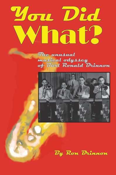 You Did What?: The Unusual Musical Odyssey of Burl Ronald Brinnon