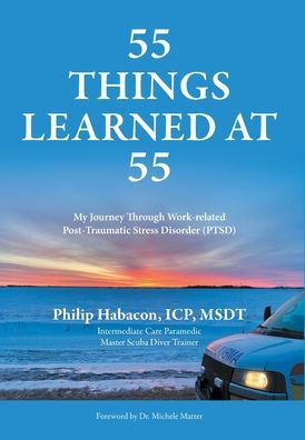 55 Things Learned at 55: My Journey Through Work-related Post-Traumatic Stress Disorder (PTSD)