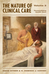 Title: The Nature of Clinical Care - Volume 3: Personalizing Health Care, Author: David Zitner