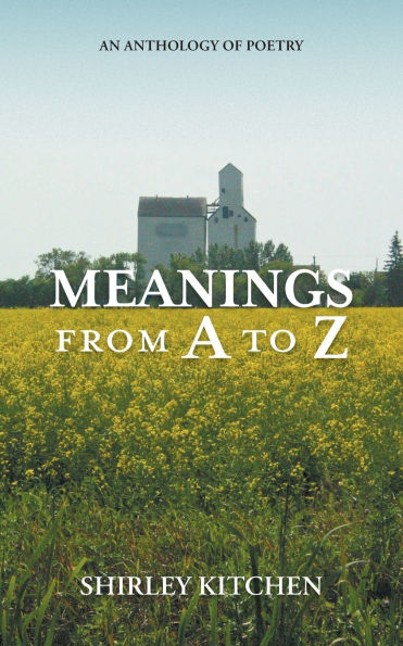 Meanings from A to Z: An Anthology of Poetry