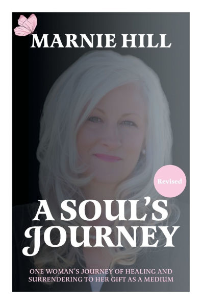 a Soul's Journey: One woman's journey of healing and surrendering to her gift as medium