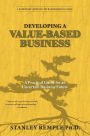 Developing a Value-Based Business: A Practical Guide for an Uncertain Business Future