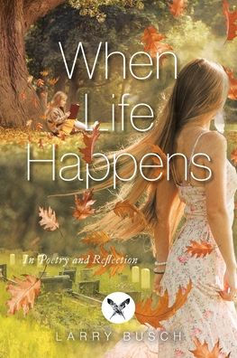 When Life Happens: Poetry and Reflection