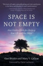Space Is Not Empty: How Hidden Fields Are Shaping Your Life and Our World