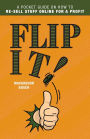 Flip It!: A Pocket Guide on How to Re-Sell Stuff Online for a Profit