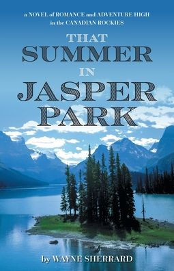 That Summer in Jasper Park: A Novel of Romance and Adventure High in the Canadian Rockies