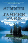 That Summer in Jasper Park: A Novel of Romance and Adventure High in the Canadian Rockies