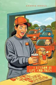 Title: Drive Through Diaries: A Lesson in Life and Fries, Author: Ananya Singla
