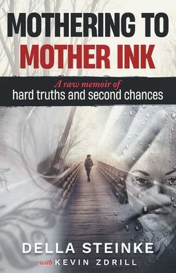 Mothering to Mother Ink: A raw memoir of hard truths and second chances