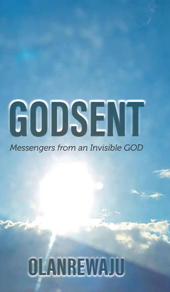 Godsent: Messengers from an Invisible God