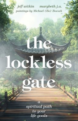 The Lockless Gate: A Spiritual Path to Your Life Goals