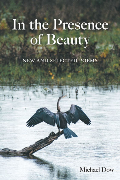 the Presence of Beauty: New and Selected Poems