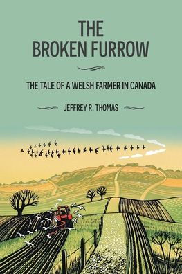 The Broken Furrow: Tale of a Welsh Farmer Canada