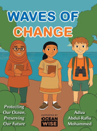 Title: Waves Of Change: Protecting Our Ocean, Preserving Our Future, Author: Adiza Abdul-Rafiu Mohammed