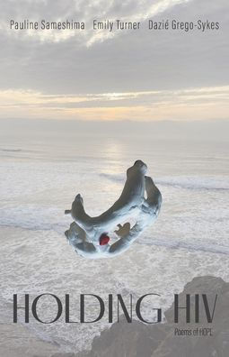 Holding HIV: Poems of HOPE