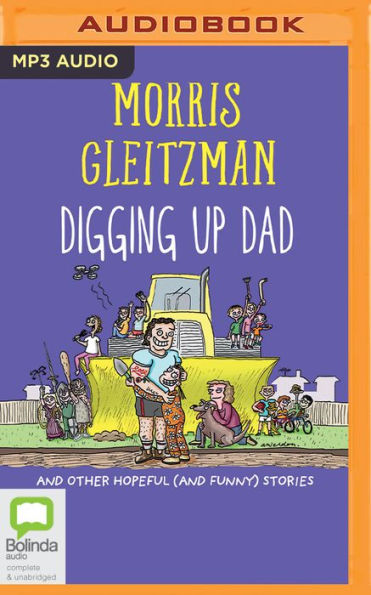 Digging Up Dad: And Other Hopeful (and Funny) Stories