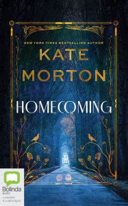 Title: Homecoming: A Novel, Author: Kate Morton