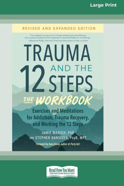 Trauma and the 12 Steps--The Workbook: Exercises and Meditations for Addiction, Trauma Recovery, and Working the 12 Steps--Revised and expanded edition [Large Print 16 Pt Edition]