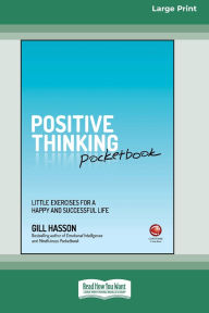 Title: Positive Thinking Pocketbook: Little Exercises for a Happy and Successful Life [Large Print 16 Pt Edition], Author: Gill Hasson