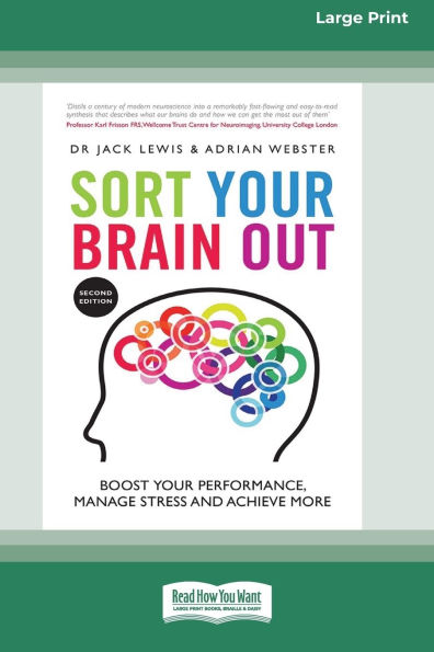 Sort Your Brain Out: Boost Your Performance, Manage Stress and Achieve More, 2nd Edition [Large Print 16 Pt Edition]