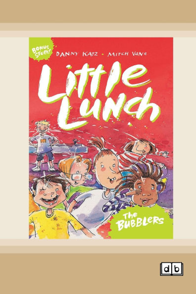 Little Lunch: The Bubblers: Book 3 (Dyslexia-Friendly Edition)