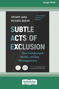 Title: Subtle Acts of Exclusion, Second Edition: How to Understand, Identify, and Stop Microaggressions (16pt Large Print Edition), Author: Tiffany Jana