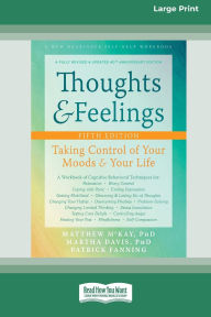 Title: Thoughts and Feelings: Taking Control of Your Moods and Your Life (16pt Large Print Edition), Author: Matthew McKay