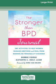 Title: Stronger Than BPD Journal: DBT Activities to Help Women Manage Emotions and Heal from Borderline Personality Disorder [Standard Large Print 16 Pt Edition], Author: Debbie Corso