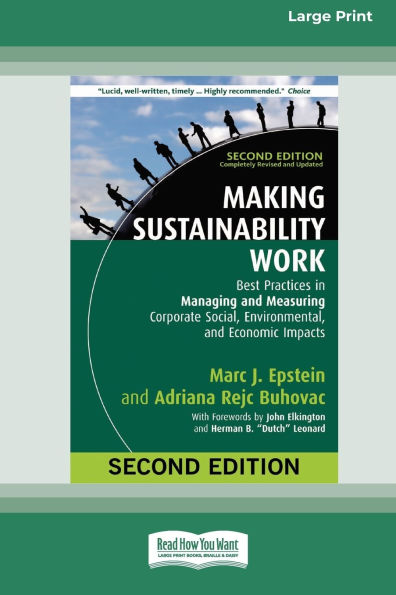 Making Sustainability Work: Best Practices in Managing and Measuring Corporate Social, Environmental, and Economic Impacts: Second Edition [LP 16 Pt Edition]