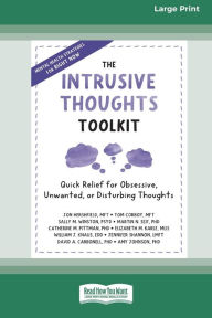 Title: The Intrusive Thoughts Toolkit: Quick Relief for Obsessive, Unwanted, or Disturbing Thoughts (16pt Large Print Edition), Author: Jon Hershfield