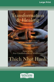 Title: Transformation and Healing: Sutra on the Four Establishments of Mindfulness [Standard Large Print 16 Pt Edition], Author: Thich Nhat Hanh