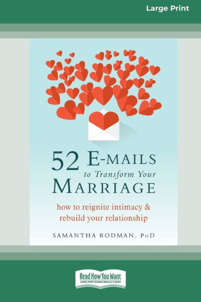 52 E-mails to Transform Your Marriage: How Reignite Intimacy and Rebuild Relationship [Standard Large Print 16 Pt Edition]