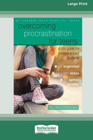 Title: Overcoming Procrastination for Teens: A CBT Guide for College-Bound Students [Standard Large Print 16 Pt Edition], Author: William Knaus