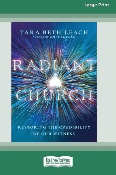 Radiant Church: Restoring the Credibility of Our Witness [Standard Large Print 16 Pt Edition]