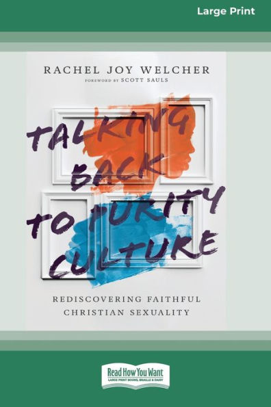 Talking Back to Purity Culture: Rediscovering Faithful Christian Sexuality [Standard Large Print 16 Pt Edition]