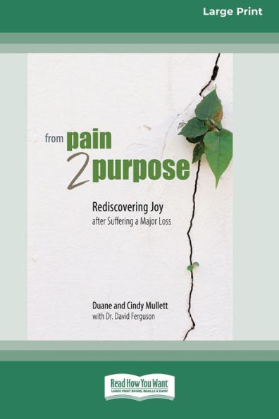 From Pain 2 Purpose: Rediscovering Joy after Suffering a Major Loss [Standard Large Print]