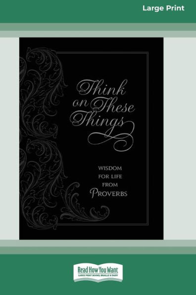Think on These Things: Wisdom for Life from Proverbs [Standard Large Print]