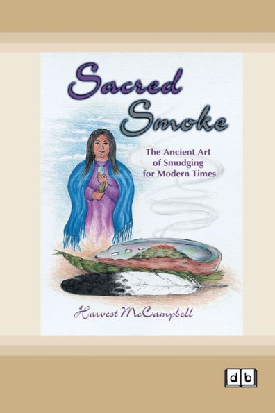 Sacred Smoke: The Ancient Art of Smudging for Modern Times [Dyslexic Edition]