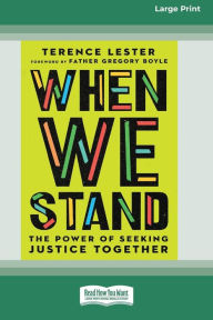 Title: When We Stand: The Power of Seeking Justice Together [Large Print 16 Pt Edition], Author: Terence Lester