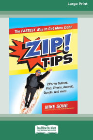 Title: ZIP! Tips: The Fastest Way to Get More Done (16pt Large Print Format), Author: Mike Song